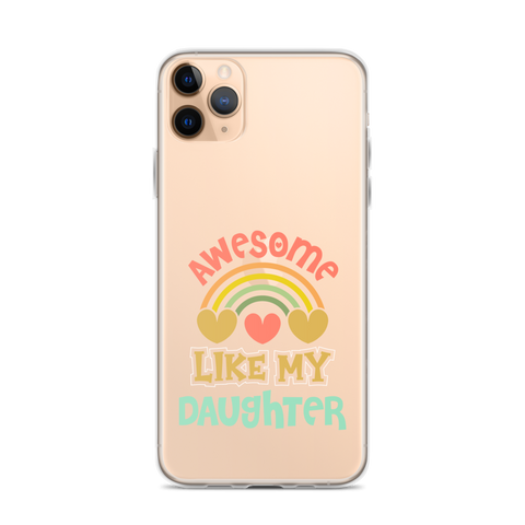 Awesome Like My Daughter Clear Case for iPhone®