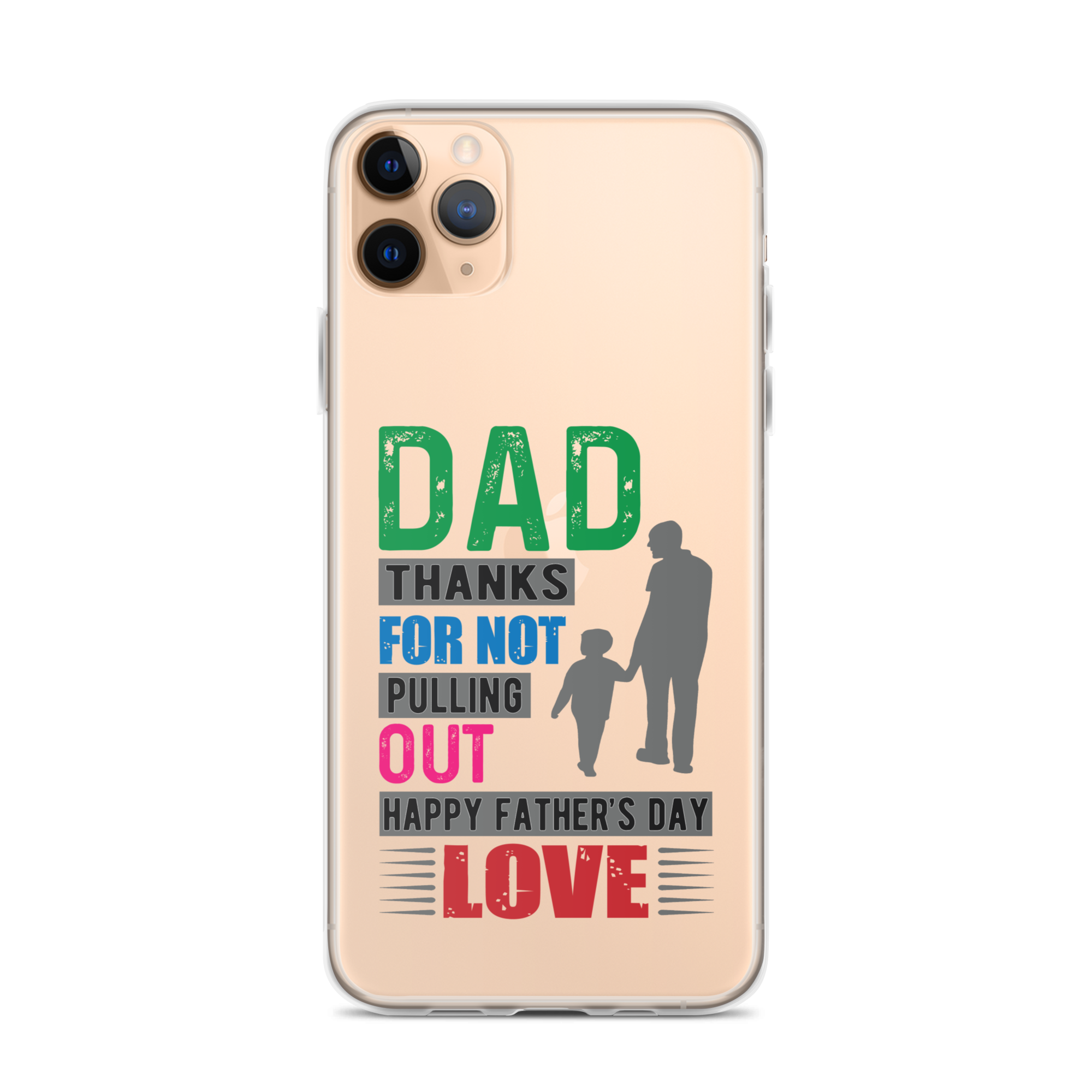 Dad Thanks For Not Pulling Out, Happy Father's Day, Love  Clear Case for iPhone®