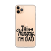 Hi Hungry I'm Dad  Clear Case for iPhone®