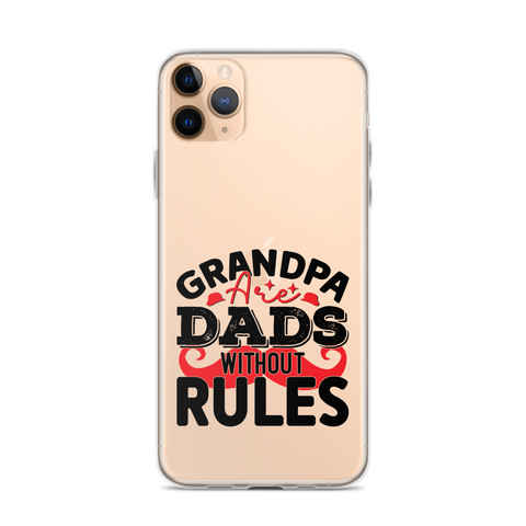 Grandpas Are Dads Without Rules Clear Case for iPhone®