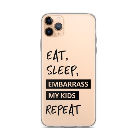 Eat, Sleep, Embarrass My Kids, Repeat Clear Case for iPhone®