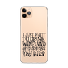 I Just Want To Drink Wine And Embarrass My Kids Clear Case for iPhone®