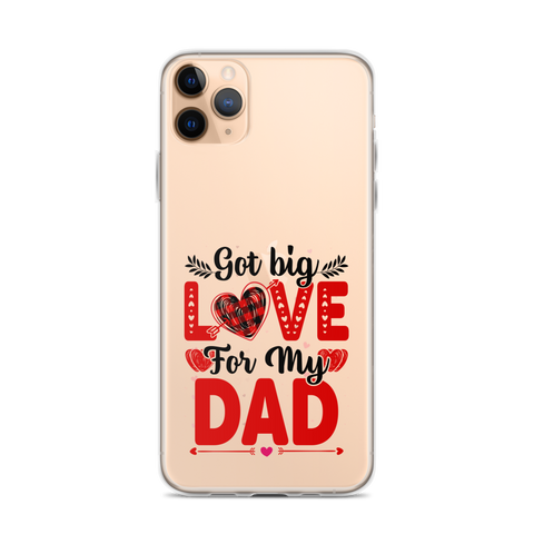 Got Big Love For My Dad Clear Case for iPhone®