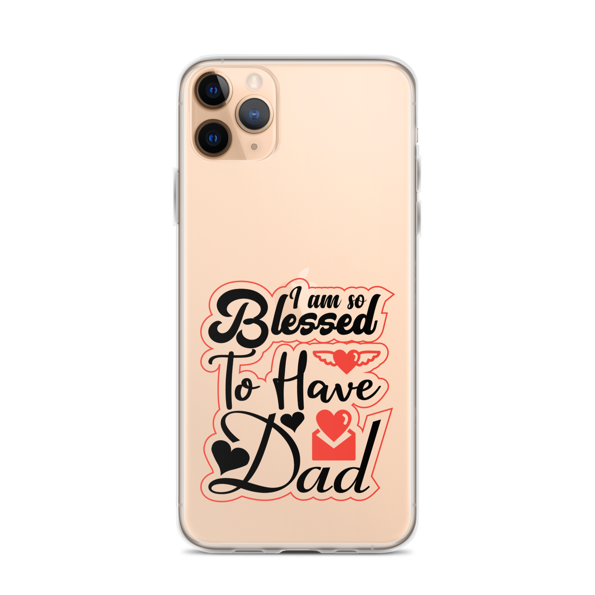 I Am So Blessed To Have Dad Clear Case for iPhone®