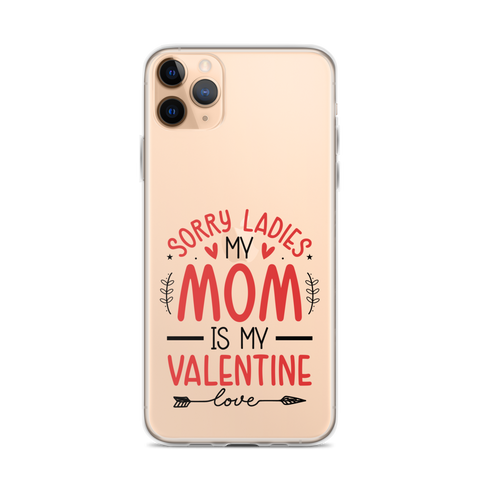 Sorry Ladies, Mom Is My Valentine Clear Case for iPhone®