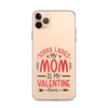 Sorry Ladies, Mom Is My Valentine Clear Case for iPhone®