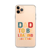 Dad To Be Loading Please Wait Clear Case for iPhone®