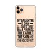 My Daughter Is Only Allowed Three Male Friends: The Father, The Son And The Holy Spirit Clear Case for iPhone®