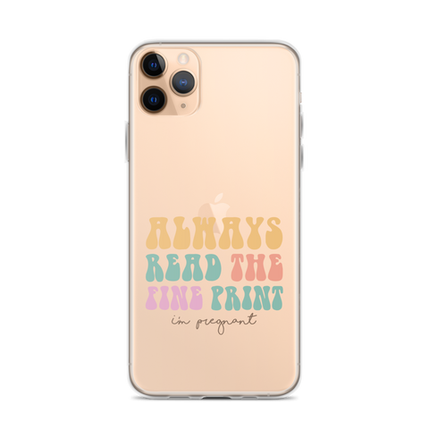 Always Read The Fine Print I'm Pregnant Clear Case for iPhone®