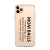 Mom Balls (Those Things You Develop When Someone Messes With Your Kid Clear Case for iPhone®