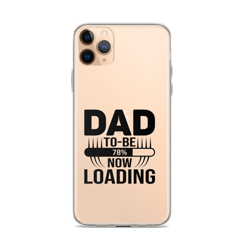 Dad To Be Now Loading Clear Case for iPhone®