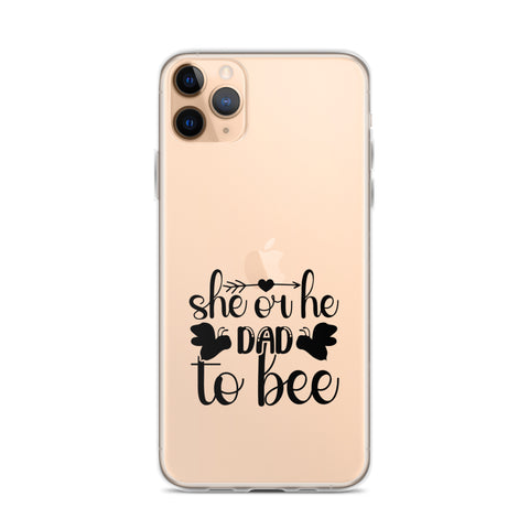 She Or He Dad To Bee Clear Case for iPhone®