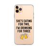 She Is Eating For Two, I'm Drinking For Three Clear Case for iPhone®