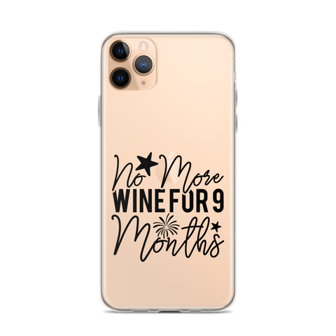 No More Wine For 9 Months Clear Case for iPhone®