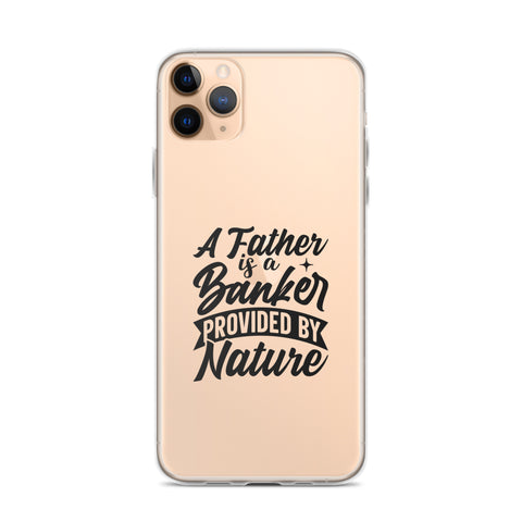 A Father Is A Banker Provided By Nature Clear Case for iPhone®