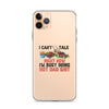 I Cant Talk Right Now Im Busy Doing Hot Dad Shit Clear Case for iPhone®