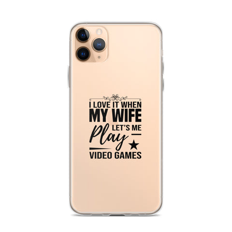 I Love It When My Wife Lets Me Play Video Games Clear Case for iPhone®