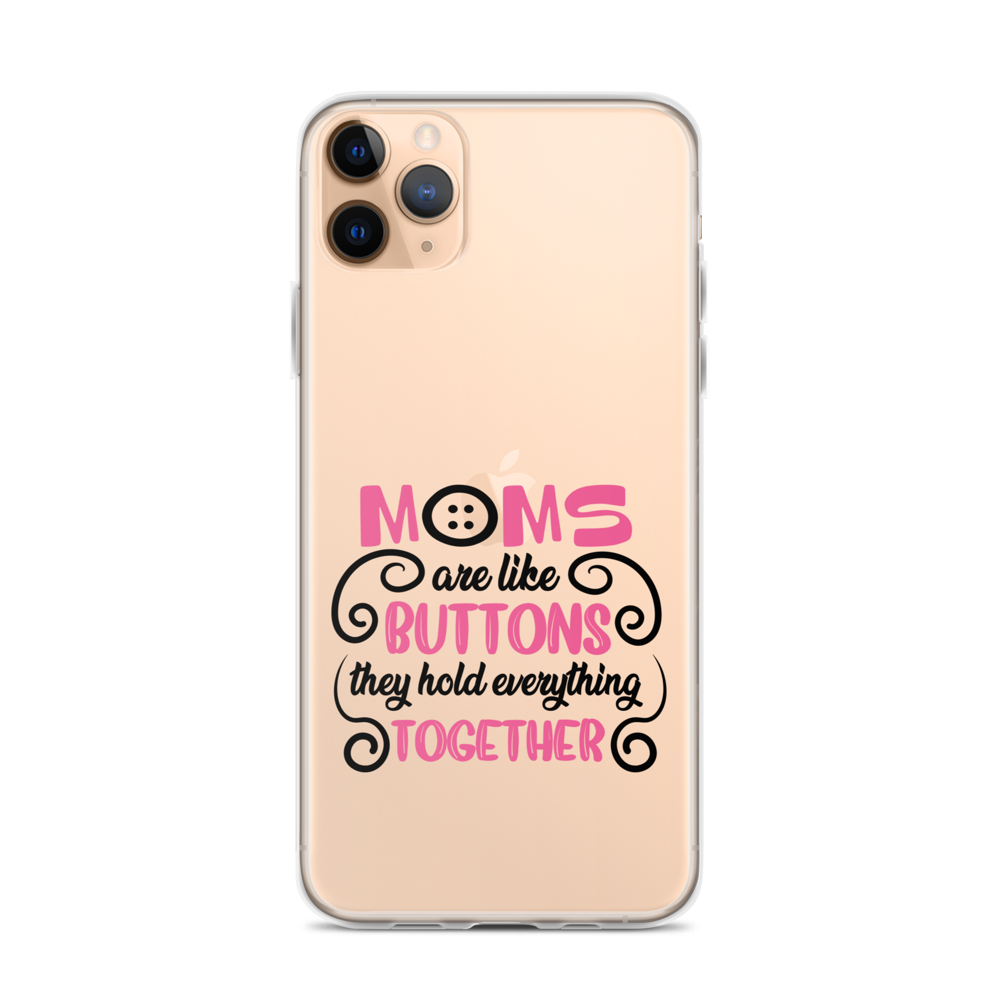 Moms Are Like Buttons They Hold Everything Together Clear Case for iPhone®