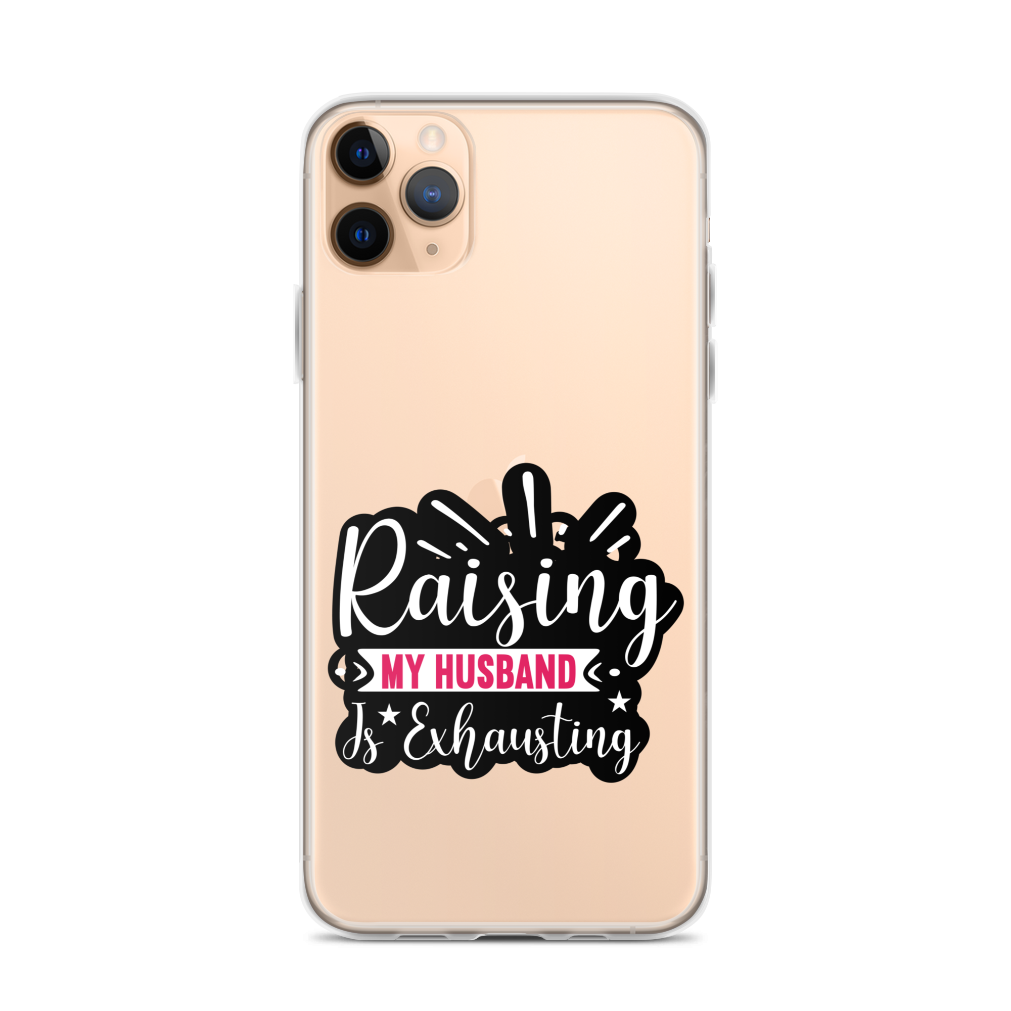 Raising My Husband Is Exhausting Clear Case for iPhone®