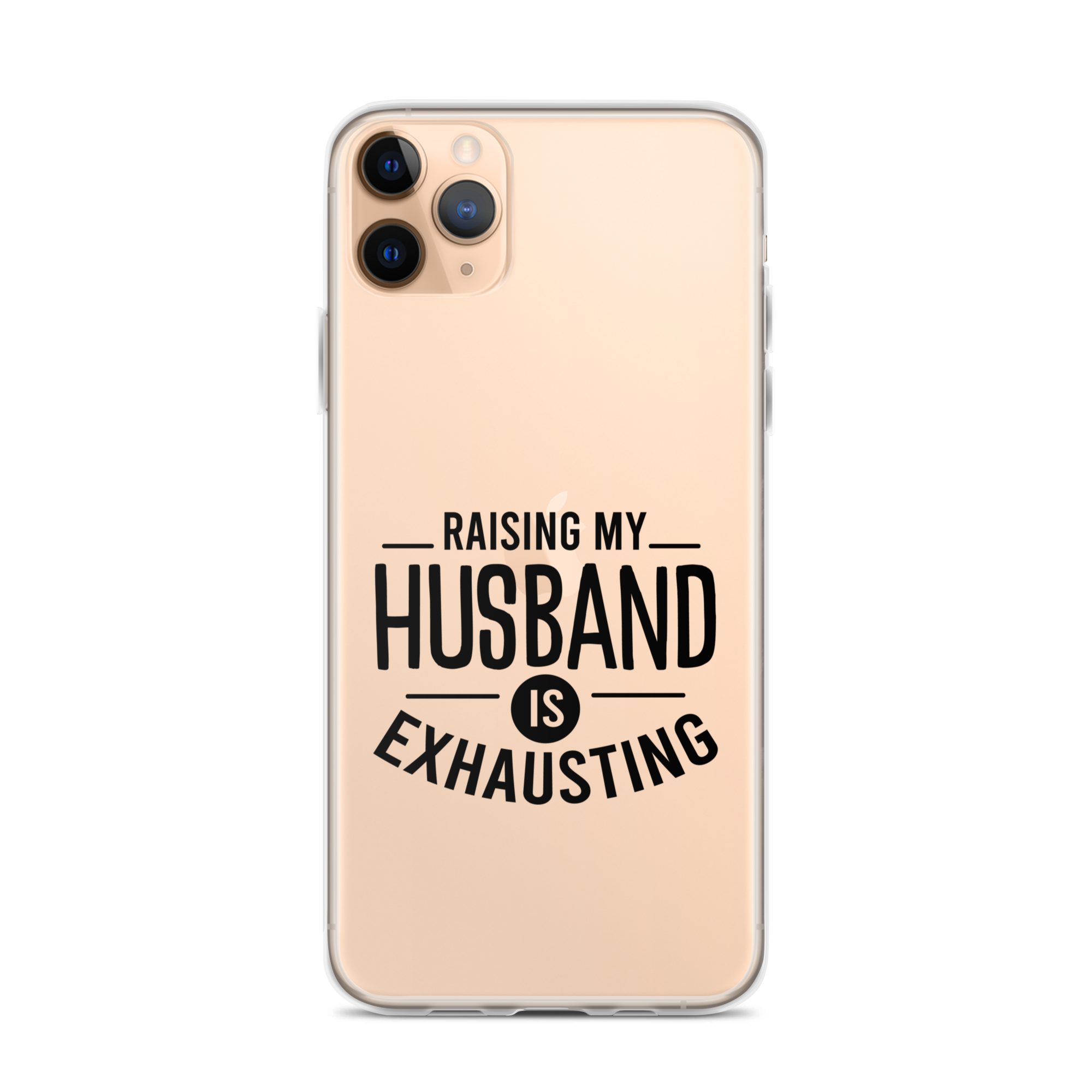 Raising My Husband Is Exhausting Clear Case for iPhone®