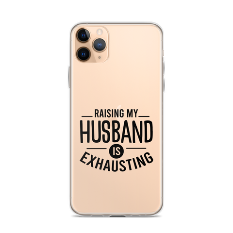 Raising My Husband Is Exhausting Clear Case for iPhone®