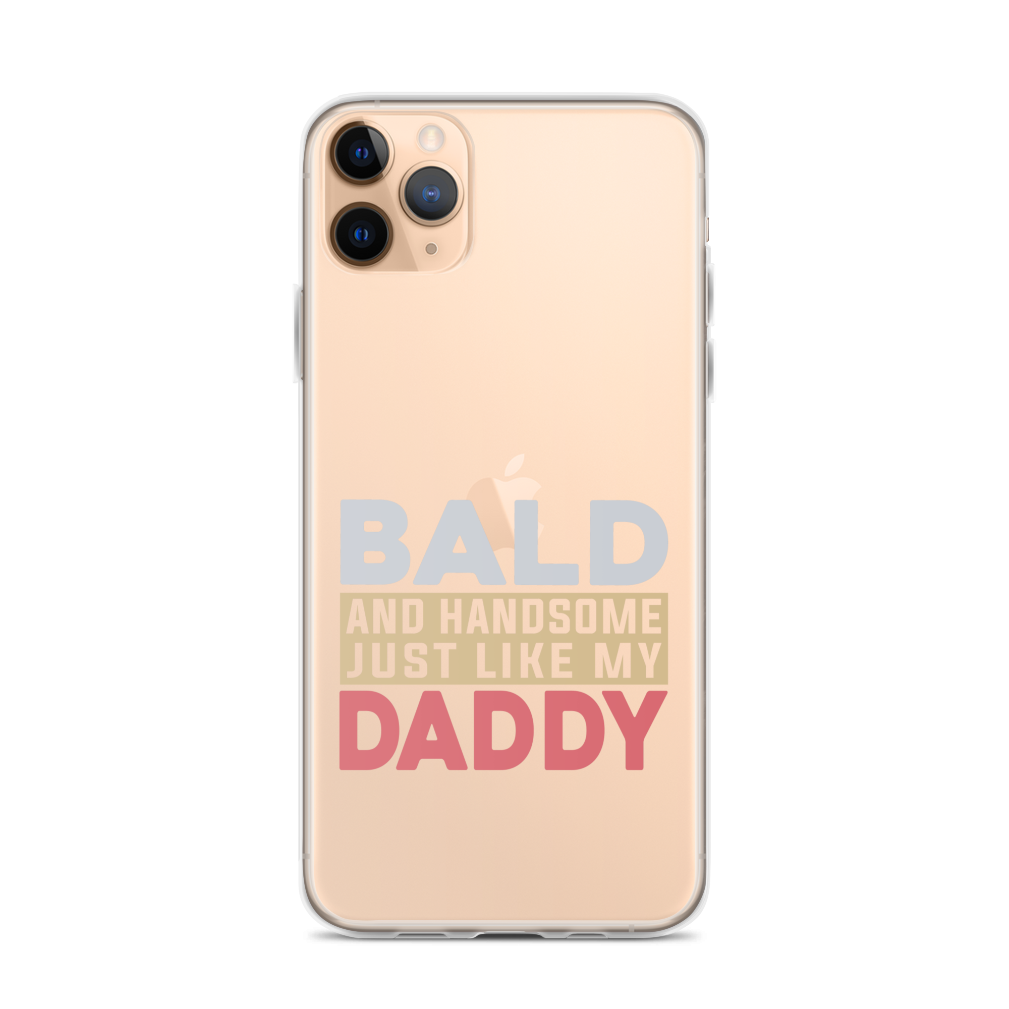 Bald And Handsome Just Like My Daddy Clear Case for iPhone®