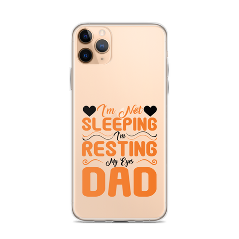 I'm Not Sleeping, I'm Resting My Eyes, Dad Clear Case for iPhone®