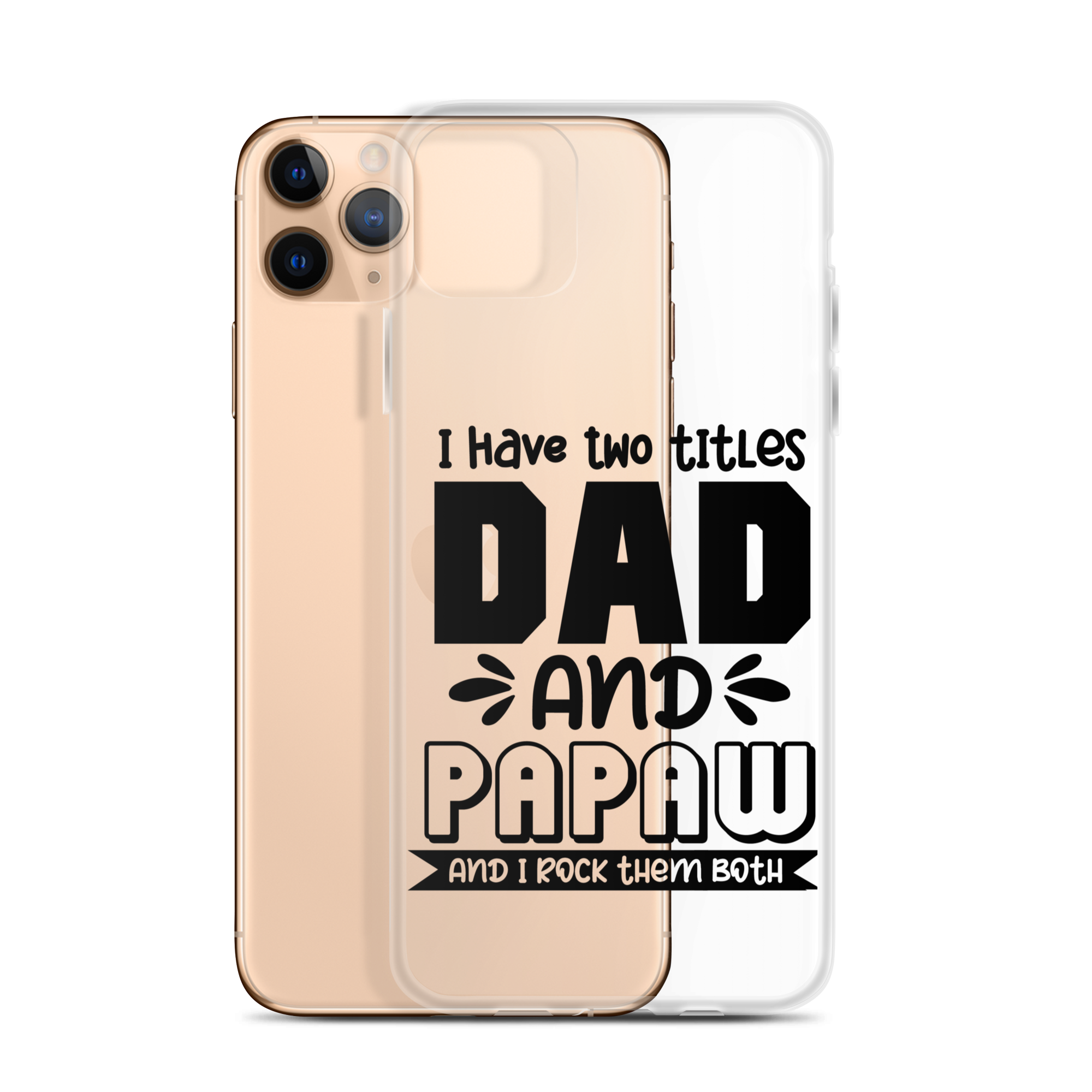 I Have Two Titles Dad And Papaw And I Rock Them Both Clear Case for iPhone®