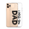 I Miss You Dad Clear Case for iPhone®