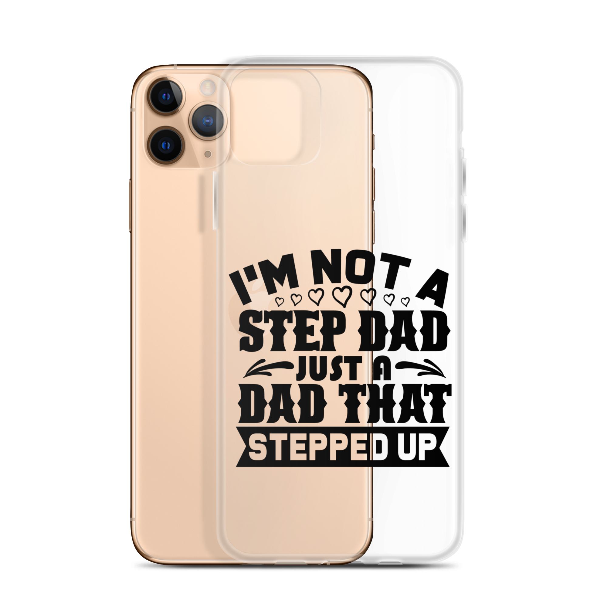 I'm Not A Step Dad Just A Dad That Stepped Up Clear Case for iPhone®