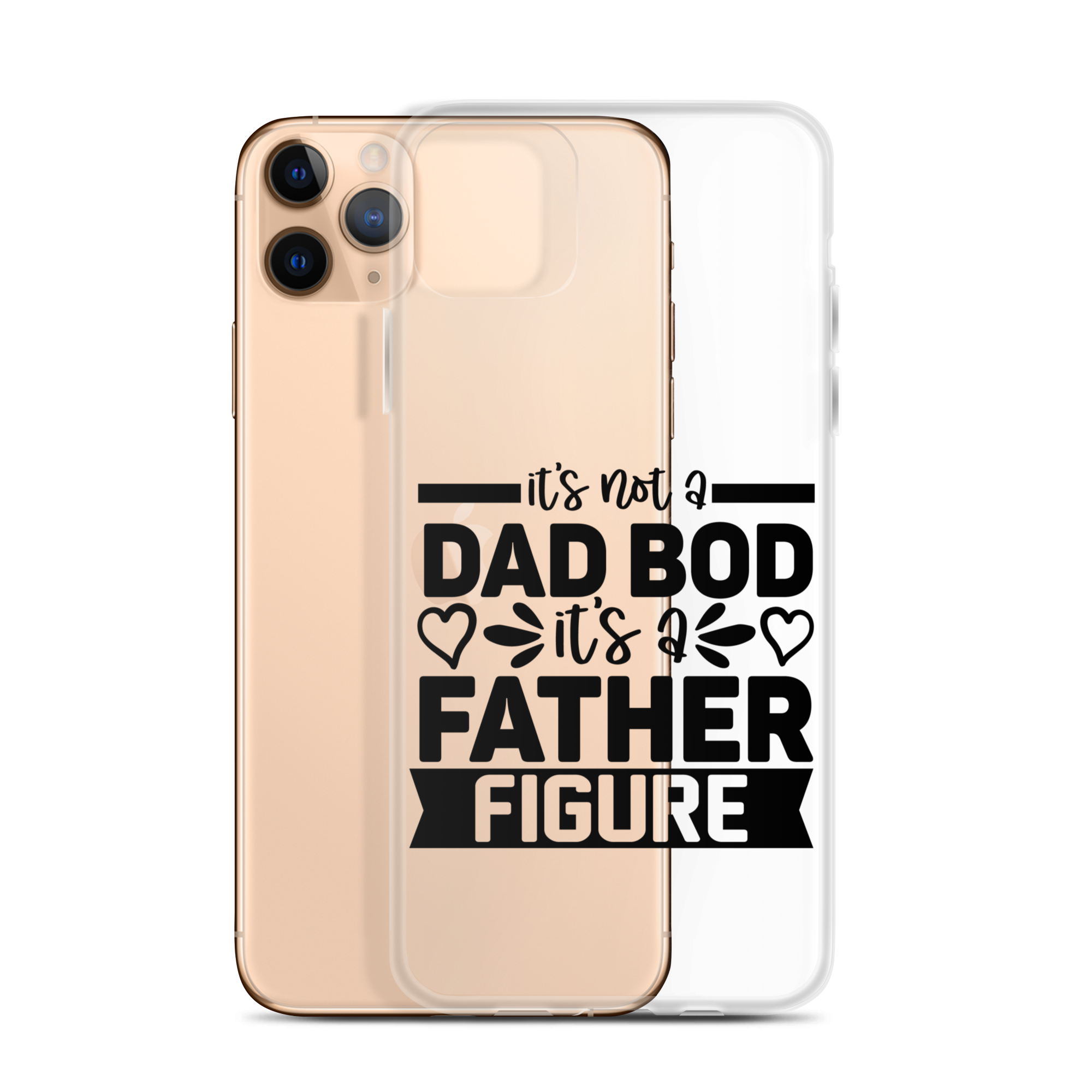 It's Not A Dad Bod It's A Father Figure Clear Case for iPhone®