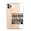 It's Not A Dad Bod It's A Father Figure Clear Case for iPhone®