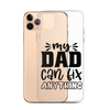 My Dad Can Fix Anything Clear Case for iPhone®