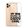 My New Name Is Daddy Cool Clear Case for iPhone®