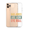 Dad Jokes Are How Eye Roll Clear Case for iPhone®