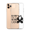 If I Can't Fix It No One Can! Clear Case for iPhone®