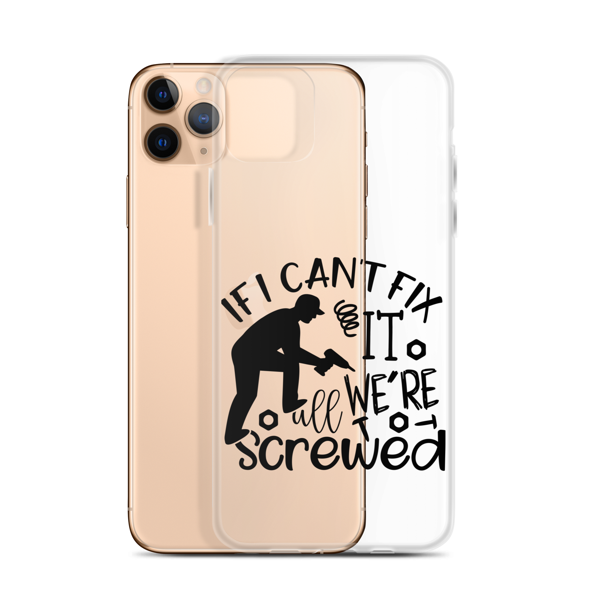 If I Can't Fix It We're All Screwed Clear Case for iPhone®