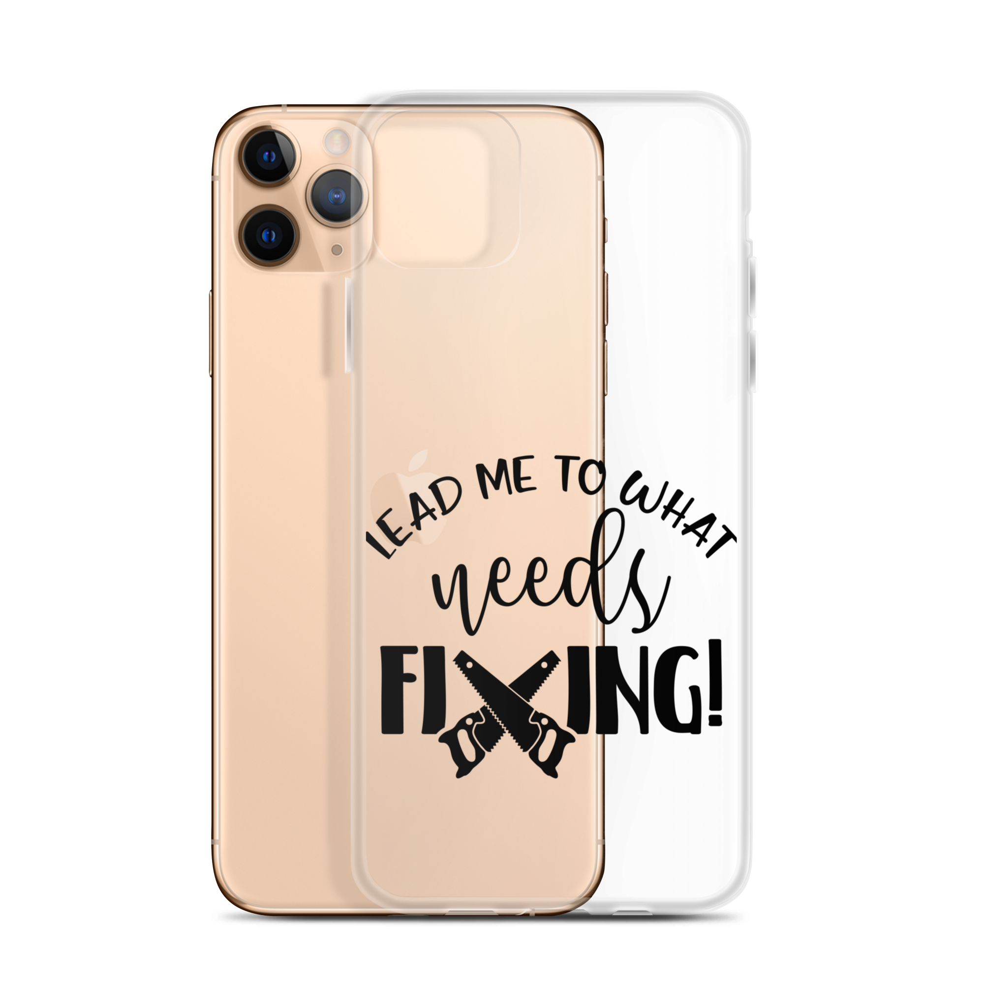 Lead Me To What Needs Fixing! Clear Case for iPhone®