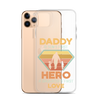 Daddy A Son's First Hero A Daughter's First Love Clear Case for iPhone®