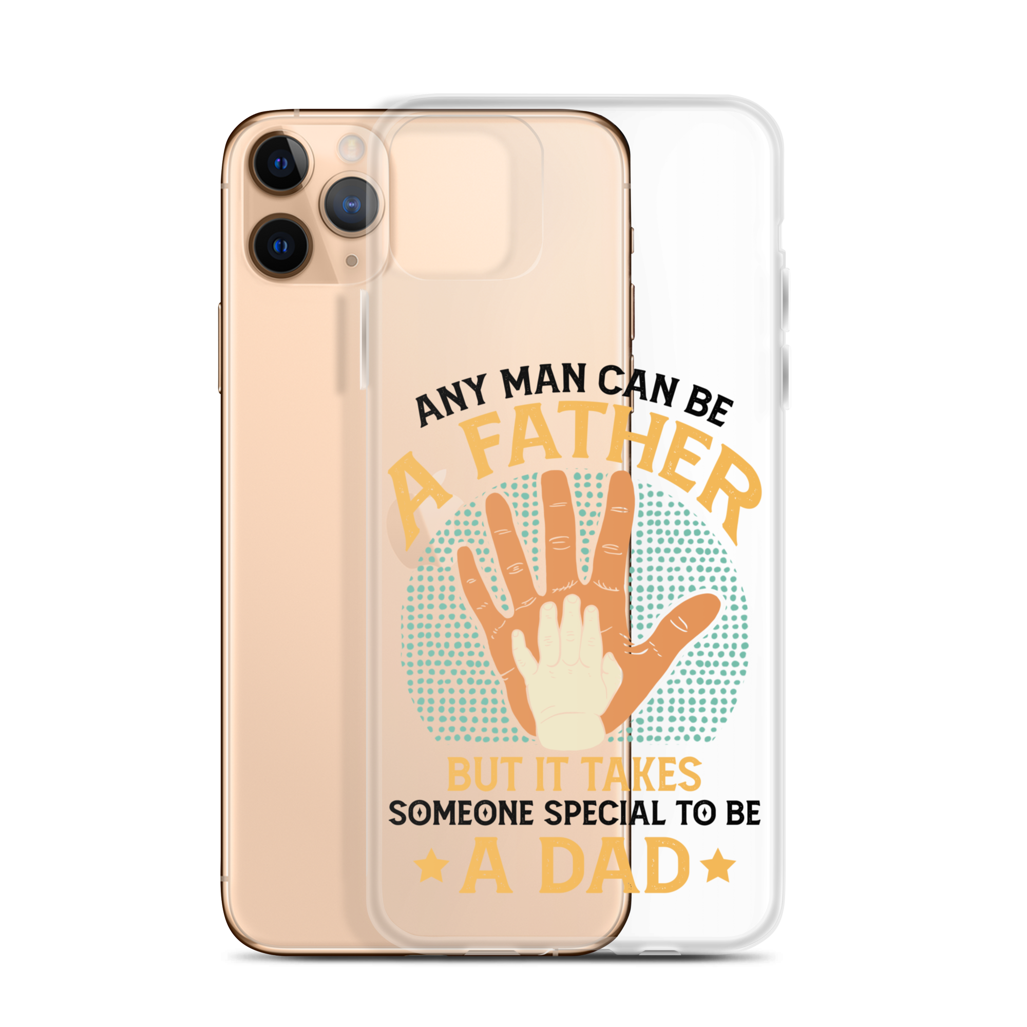 Any Man Can Be A Father But It Takes Someone Special To Be A Father Clear Case for iPhone®