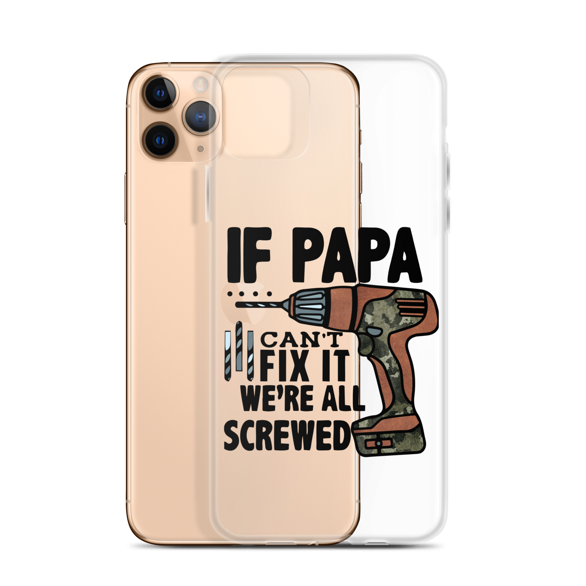 If Papa Can't Fix it We're all Screwed Clear Case for iPhone®