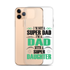 I'm Not A Super Dad I'm A Dad With A Super Daughter Clear Case for iPhone®