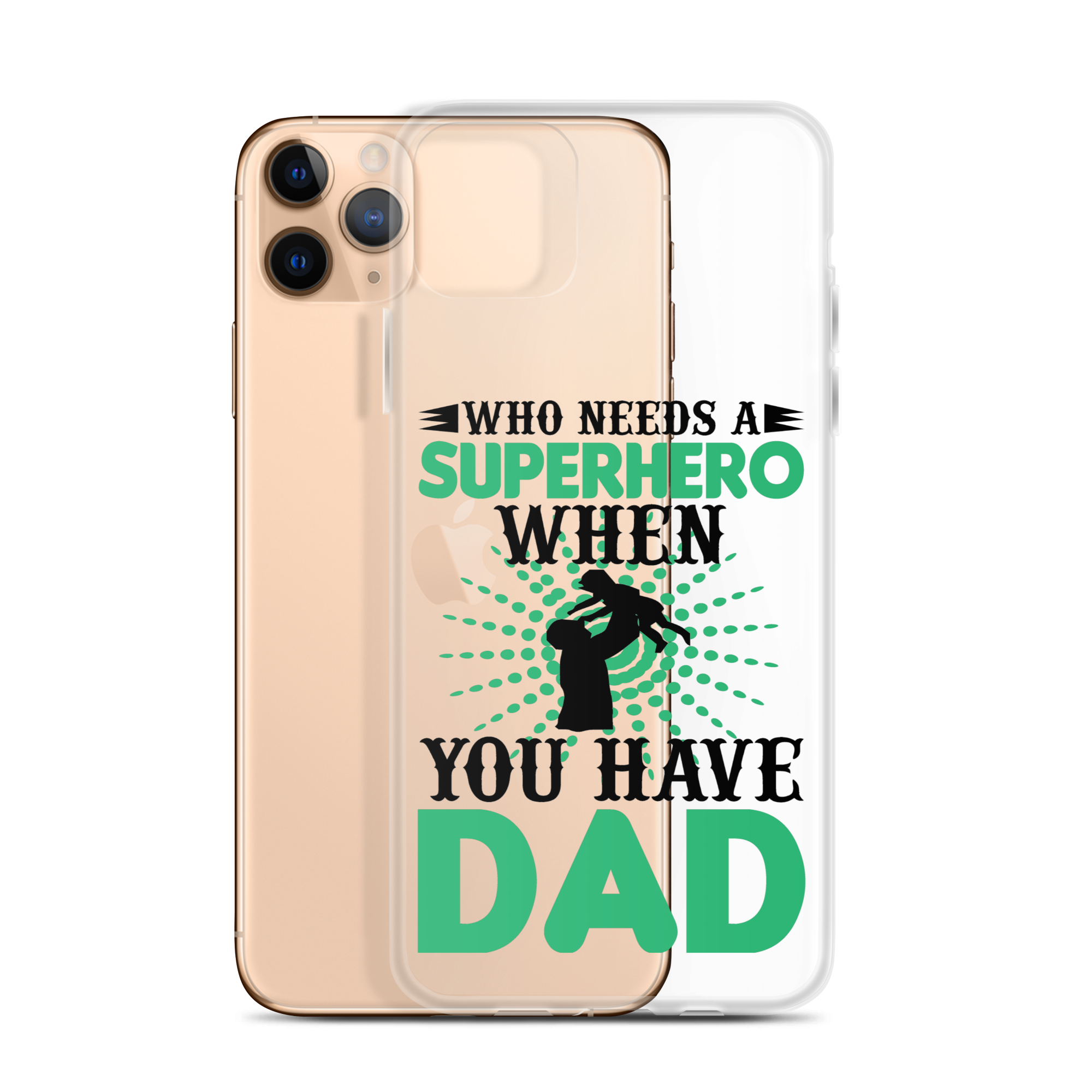 Who Needs A Superhero When You Have Dad Clear Case for iPhone®