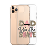 Dad You Are Brave Clear Case for iPhone®