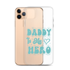 Daddy Is My Hero Clear Case for iPhone®