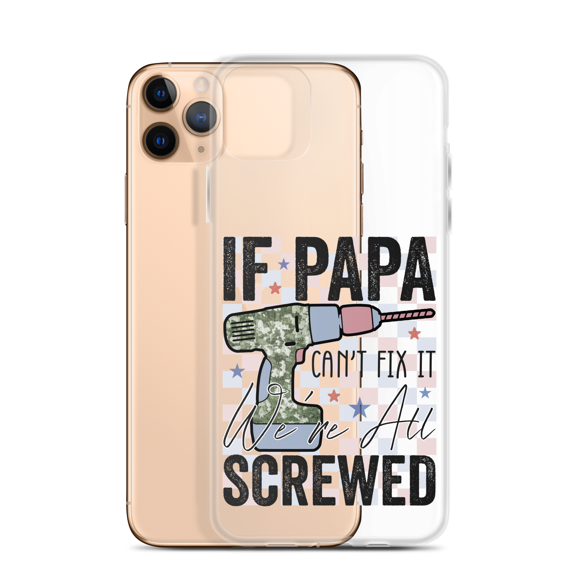 If Papa Can't Fix It We're All Screwed Clear Case for iPhone®