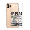 If Papa Can't Fix It We're All Screwed Clear Case for iPhone®