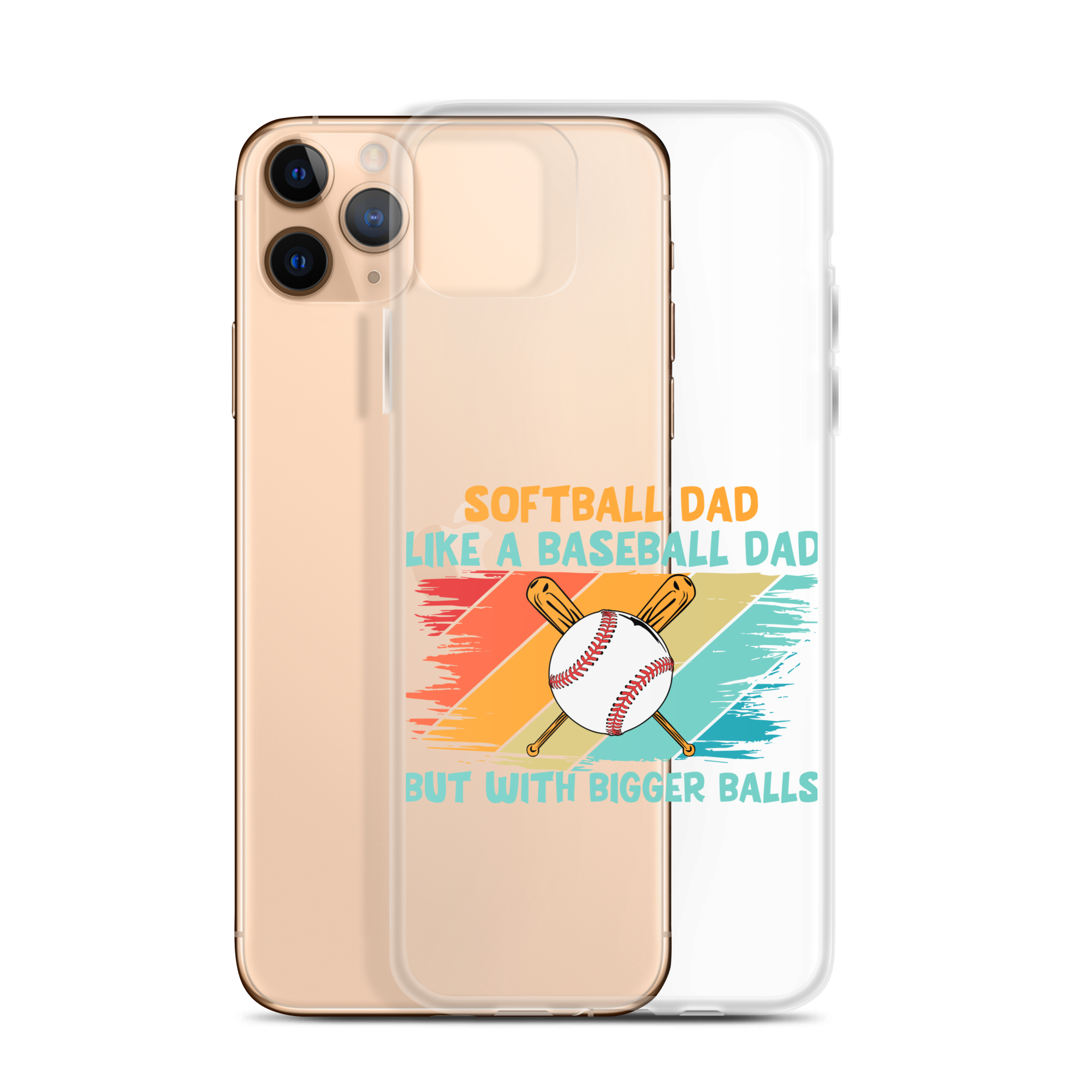 Softball Dad Like A Baseball Dad But With Bigger Balls Clear Case for iPhone®