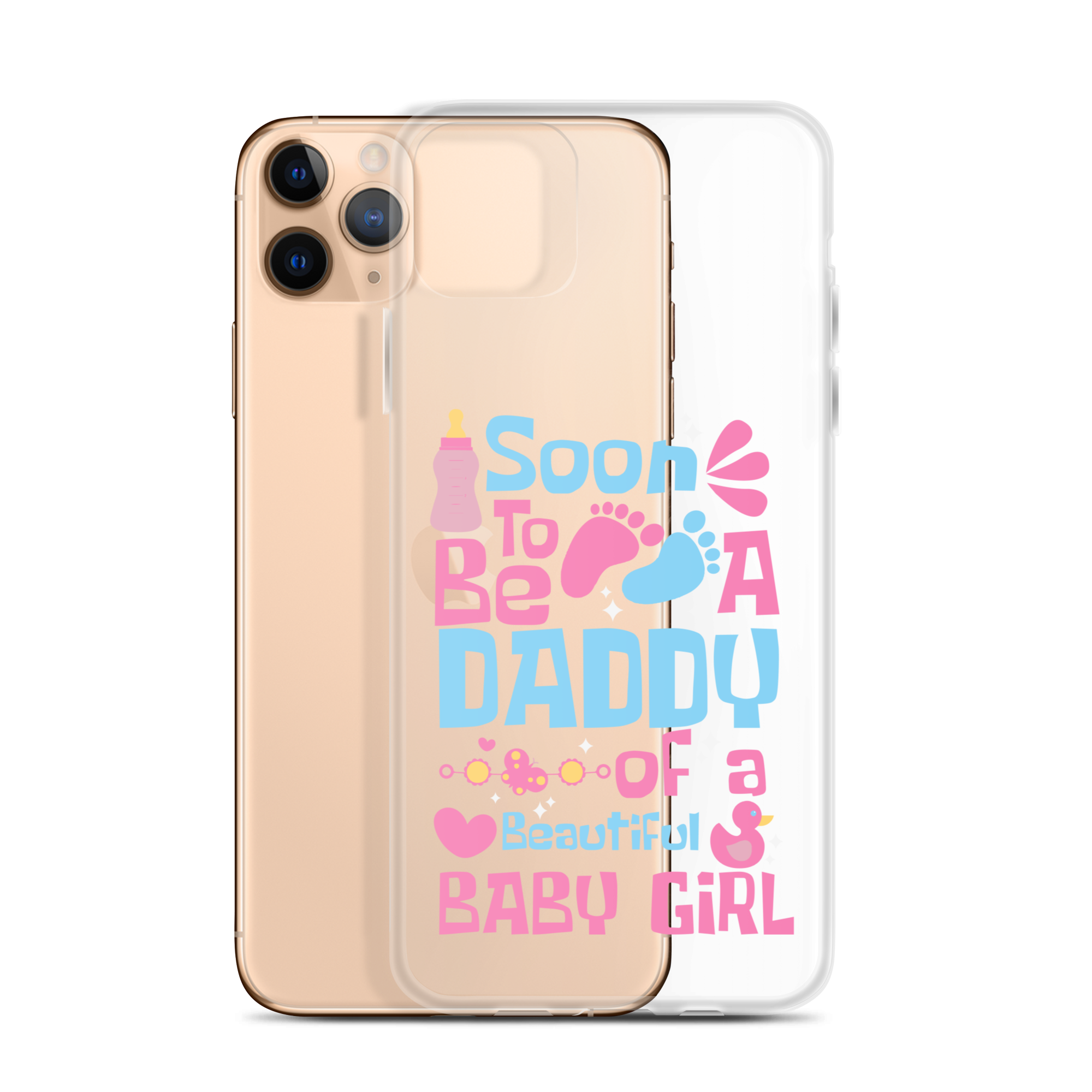 Soon To Be A Daddy Of A Beautiful Baby Girl Clear Case for iPhone®