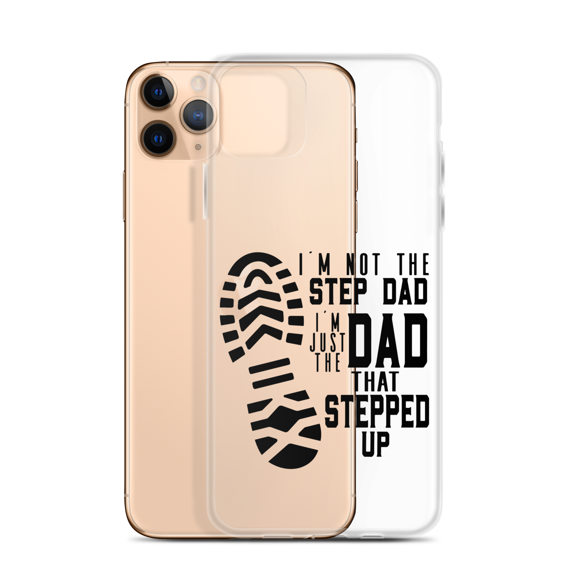 I'm Not The Step Dad I'm Just The Dad That Stepped Up Clear Case for iPhone®